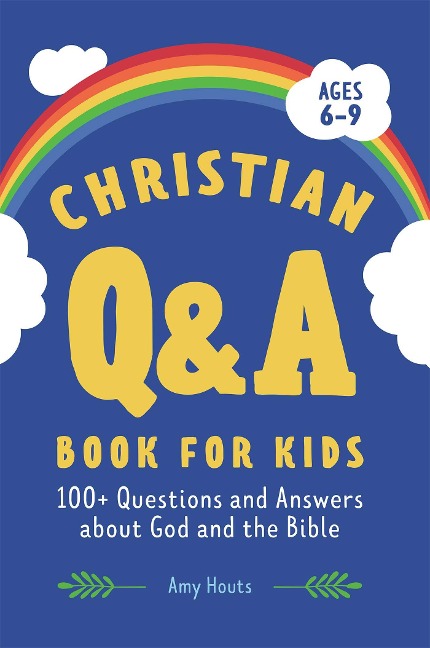 Christian Q&A Book for Kids: 100+ Questions and Answers about God and the Bible