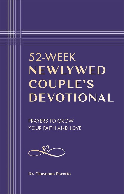 52-Week Newlywed Couples Devotional: Prayers to Grow Your Faith and Love