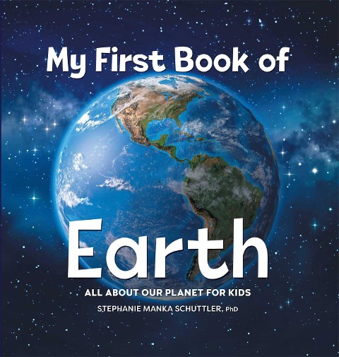 My First Book of Earth: All About Our Planet for Kids