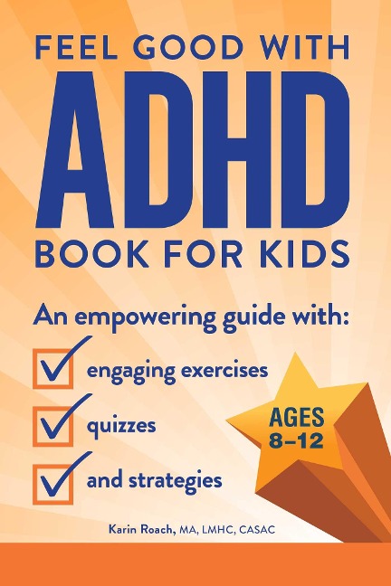 Feel Good with ADHD Book for Kids: An Empowering Guide with Engaging Exercises, Quizzes, and Strategies