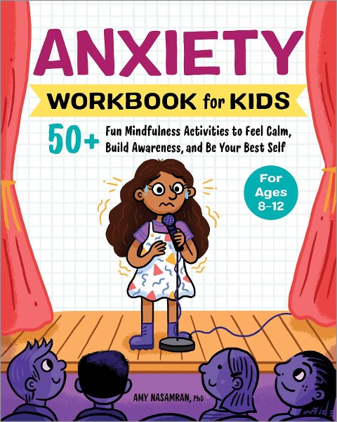 Anxiety Workbook for Kids: 50+ Fun Mindfulness Activities to Feel Calm, Build Awareness, and Be Your Best Self