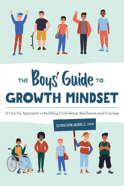 The Boys Guide to Growth Mindset: A Can-Do Approach to Building Confidence, Resilience, and Courage