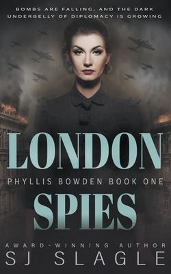 London Spies: Phyllis Bowden Book 1