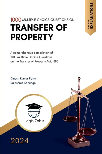 Multiple Choice Questions on Laws of Transfer of Property: A comprehensive compilation of 1000 Multiple Choice Questions on the Transfer of Property Act, 1882