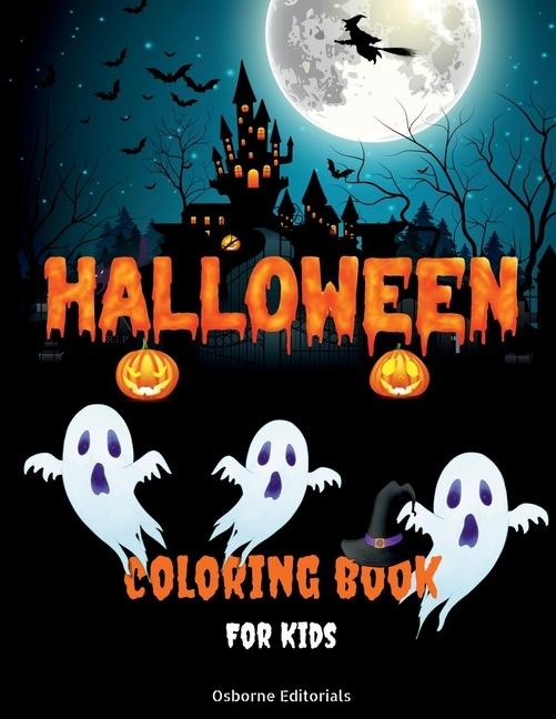 Halloween Coloring Book For Kids: Fun, Scary And Spooky Halloween Coloring Pages For Boys And Girls Color And Paint Witches, Skeletons, Ghosts, Vampires, Pumpkins, Haunted Houses, Jack-o-Lanterns & Much More Perfect Halloween Gift