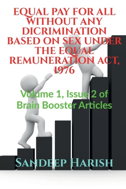 Equal Pay for All Without Any Dicrimination Based on Sex Under the Equal Remuneration Act, 1976