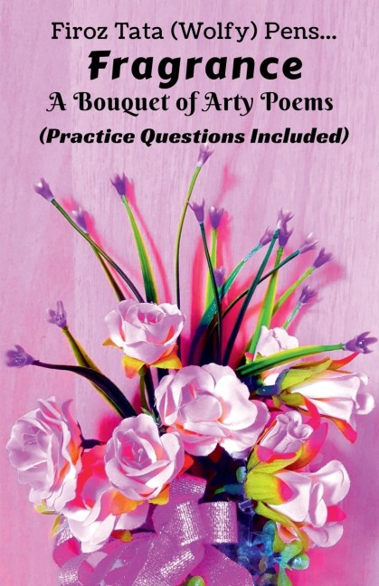 Fragrance: A Bouquet of Arty Poems (Practice Questions Included)