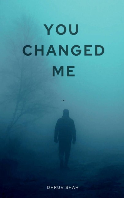 YOU CHANGED ME: This is the story of boy name Rohan. When he went for trekking, there something magical happened. He found someone whom he craved to spend his further life with. But &quot;Life nev...