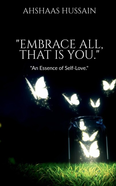 &quot;Embrace All, That is You.&quot;