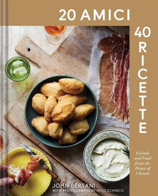 20 Amici - 40 Ricette (20 Friends - 40 Recipes): Friends and Food from the Heart of Chianti