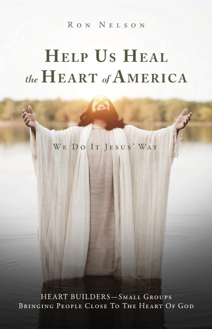 Help Us Heal the Heart of America: We Do It Jesus Way