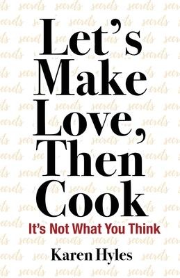 Lets Make Love, Then Cook: Its Not What You Think