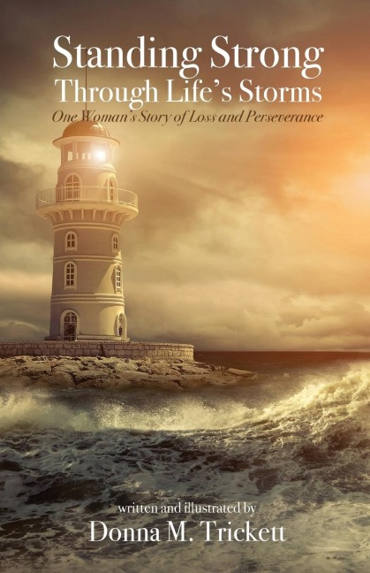 Standing Strong Through Lifes Storms: One Womans Story of Loss and Perseverance