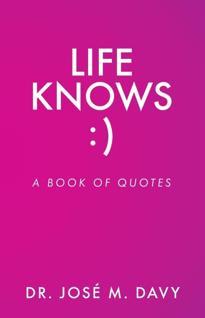 Life Knows: A Book of Quotes