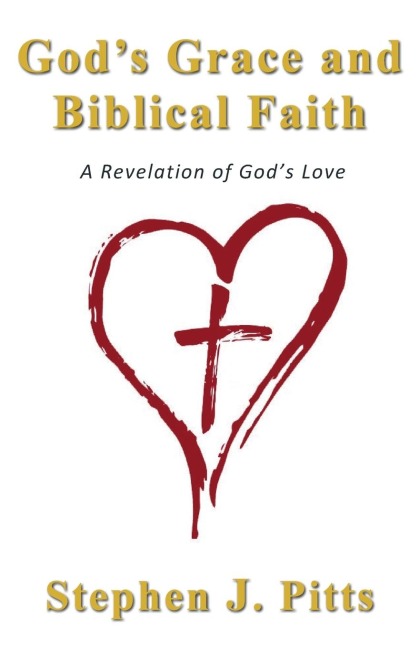 Gods Grace and Biblical Faith: A Revelation of Gods Love