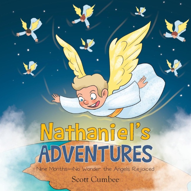 Nathaniels Adventures: Nine Months-No Wonder the Angels Rejoiced