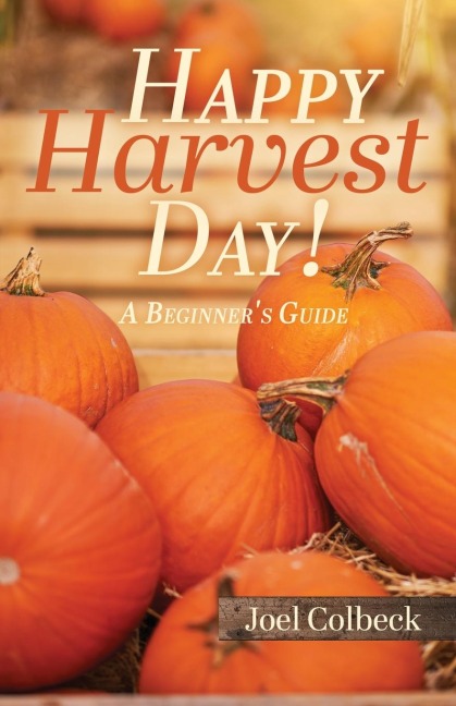Happy Harvest Day!: A Beginners Guide