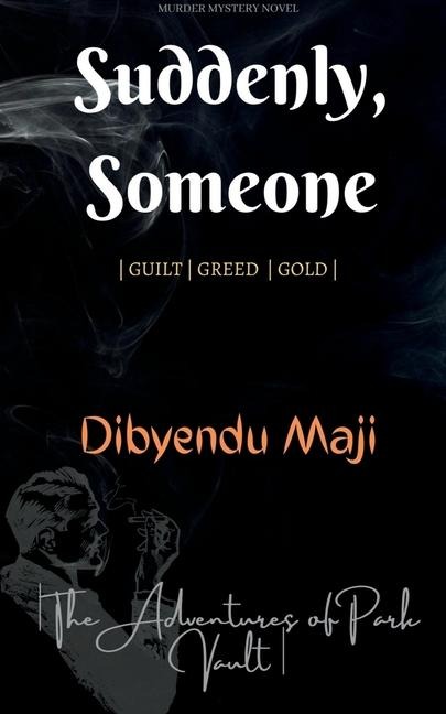 Suddenly, Someone: Guilt Greed Gold