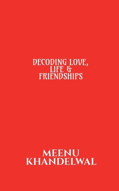 DECODING LOVE, LIFE &amp;amp; FRIENDSHIPS