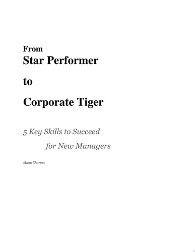 From Star Performer to Corporate Tiger 5 Skills to Succeed for New Managers