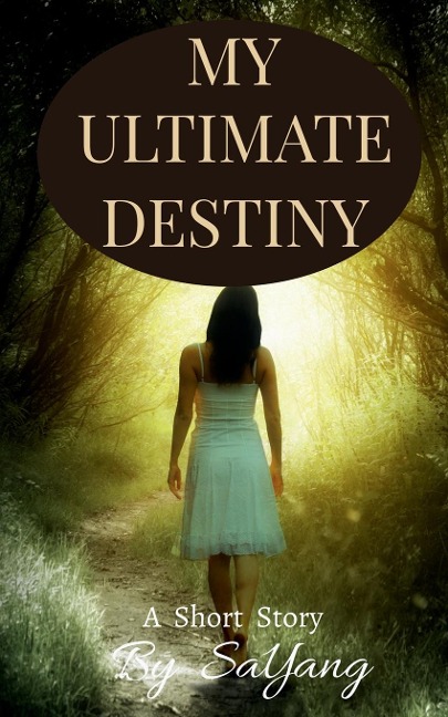 My Ultimate Destiny: A Short Story