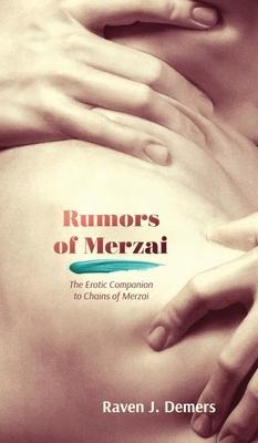 Rumors of Merzai The Erotic Companion to Chains of Merzai