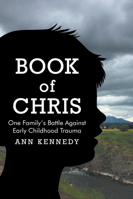 Book of Chris: One Familys Battle Against Early Childhood Trauma