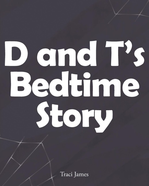 D and Ts Bedtime Story