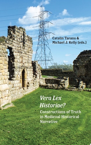 Vera Lex Historiae? Constructions of Truth in Medieval Historical Narrative