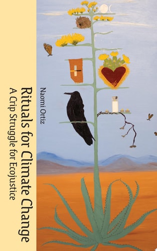 Rituals for Climate Change A Crip Struggle for Ecojustice