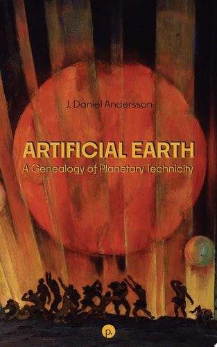 Artificial Earth A Genealogy of Planetary Technicity