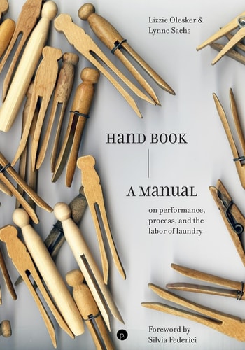 Hand Book A Manual on Performance, Process, and the Labor of Laundry