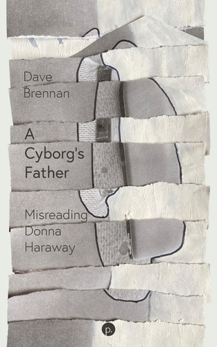 A Cyborg's Father Misreading Donna Haraway