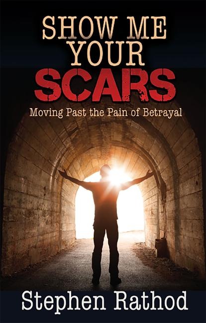 Show Me Your Scars: Moving Past the Pain of Betrayal