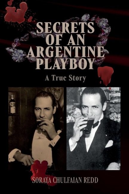 Secrets of an Argentine Playboy A True Story