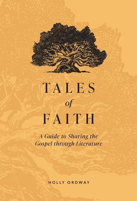 Tales of Faith: A Guide to Sharing the Gospel Through Literature