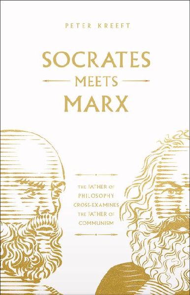 Socrates Meets Marx: The Father of Philosophy Cross-Examines the Father of Communism Volume 3