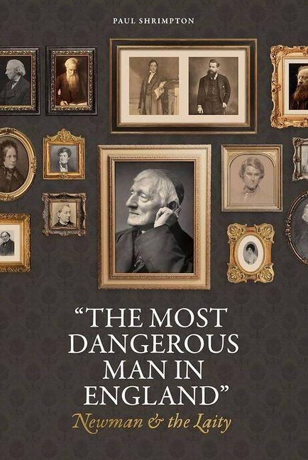"The Most Dangerous Man in England": Newman and the Laity