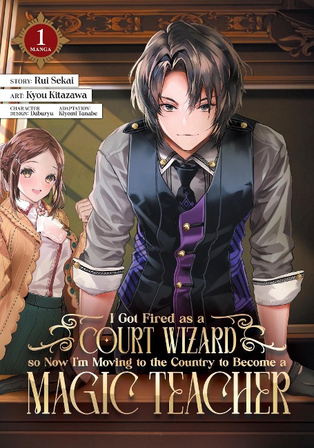 I Got Fired as a Court Wizard So Now Im Moving to the Country to Become a Magic Teacher (Manga) Vol. 1