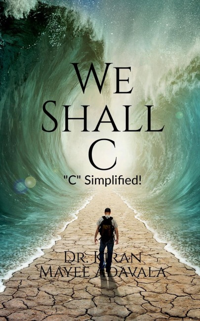 We Shall C: A Refresher Text Book on  &quot;C&quot;