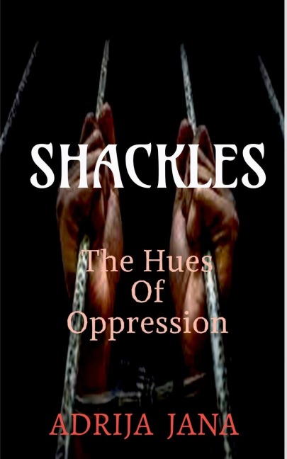 Shackles: The Hues of Oppression