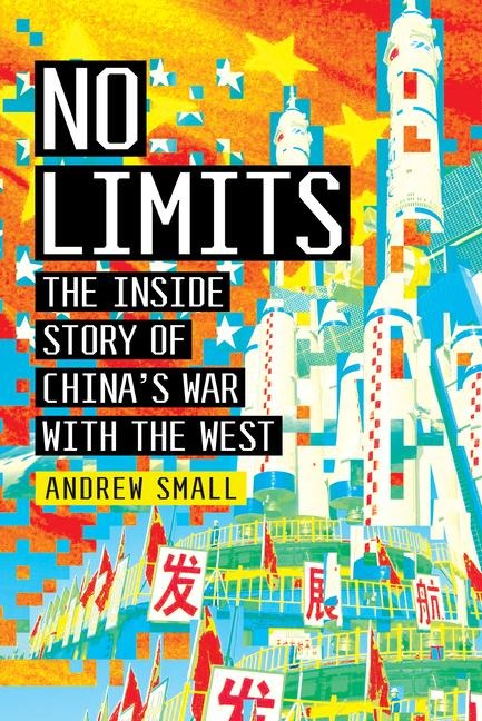 No Limits: The Inside Story of Chinas War with the West