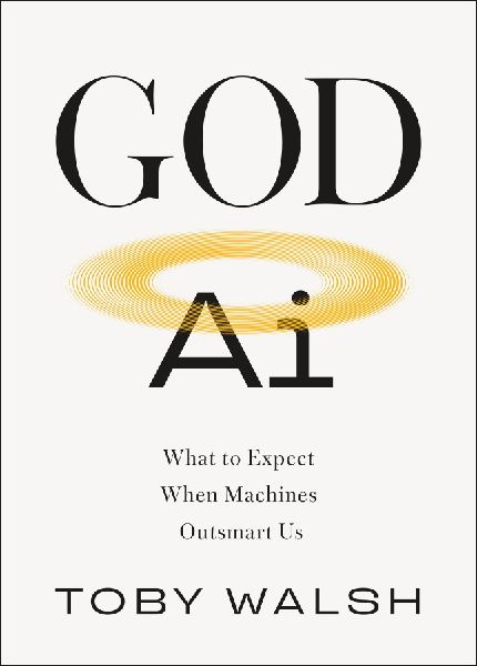 God AI: What to Expect When Machines Outsmart Us