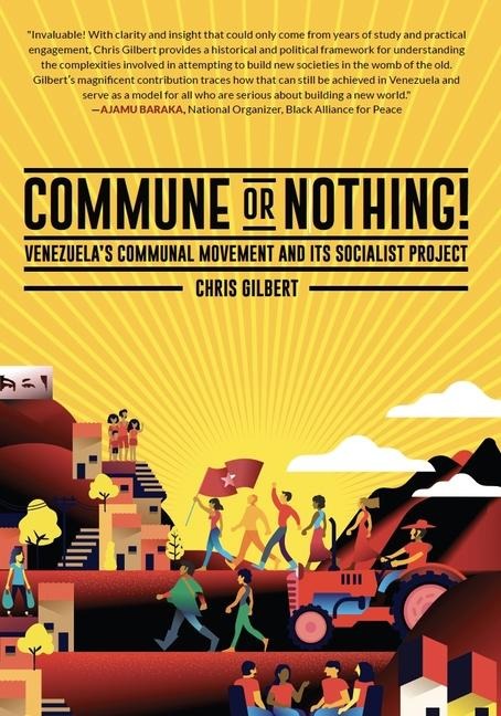 Commune or Nothing!: Venezuelas Communal Movement and Its Socialist Project
