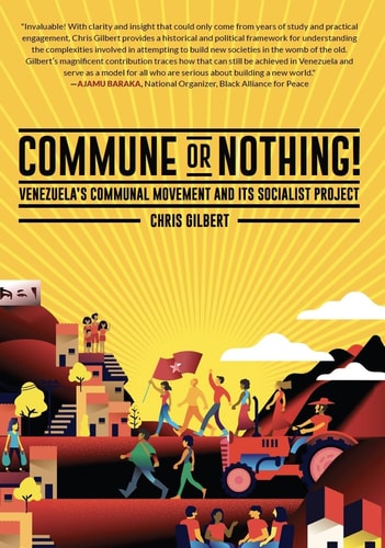 Commune Or Nothing! Venezuela’s Communal Movement and Its Socialist Project