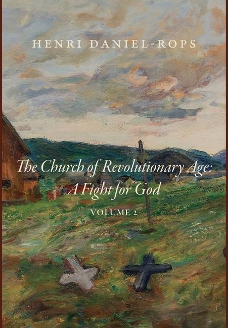 The Church of the Revolutionary Age: A Fight for God, Volume 2