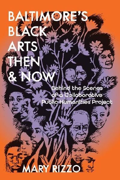 Baltimores Black Arts Then & Now: Behind the Scenes of a Collaborative Public Humanities Project