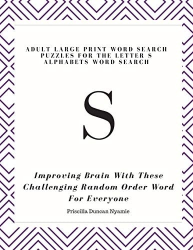 S ADULT LARGE PRINT WORD SEARCH PUZZLES FOR THE LETTER S ALPHABETS WORD SEARCH: Improving Brain With These Challenging Random Order Word For Everyone