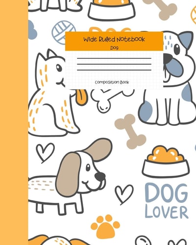 Wide Ruled Notebook Dog Composition Book Cute Little Puppies Themed Workbook for Adults and Kids. 8" X 10" 120 Pages.