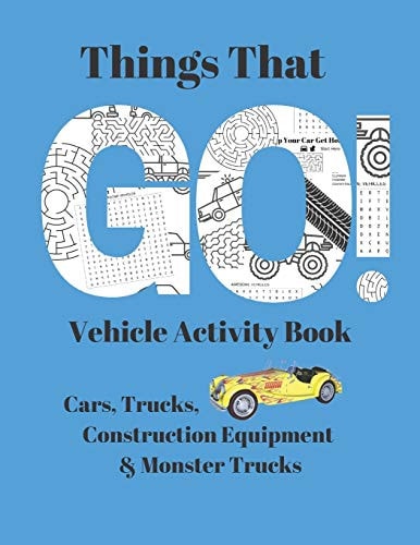 Things That Go! Vehicle Activity Book Cars, Trucks, Monster Trucks and Construction Equipment